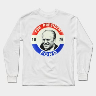 Gerald Ford 1976 Presidential Campaign Button Long Sleeve T-Shirt